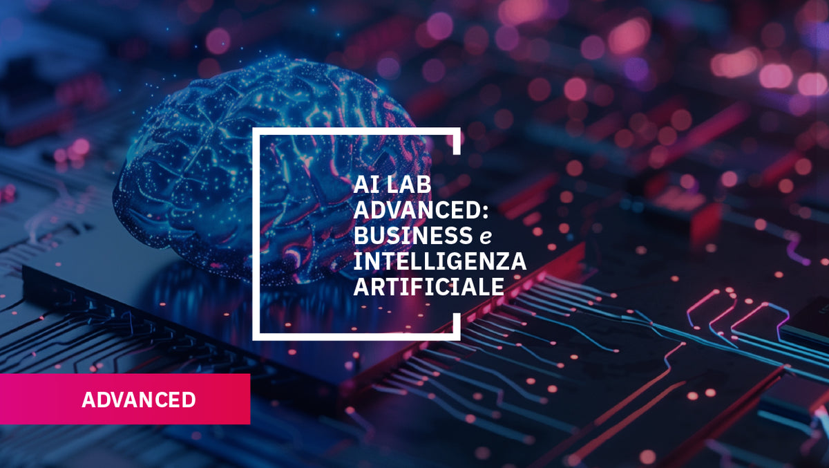 AI Lab Advanced: Business e Intelligenza Artificiale